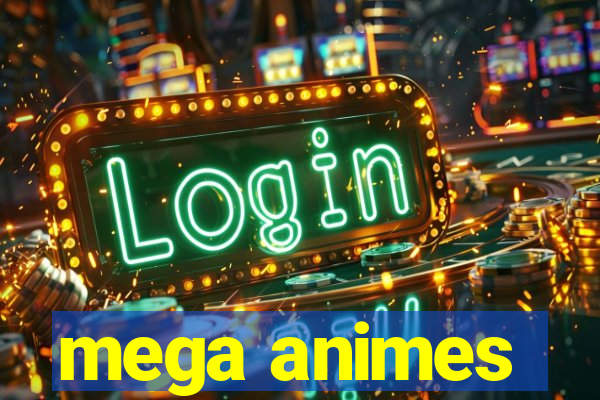 mega animes